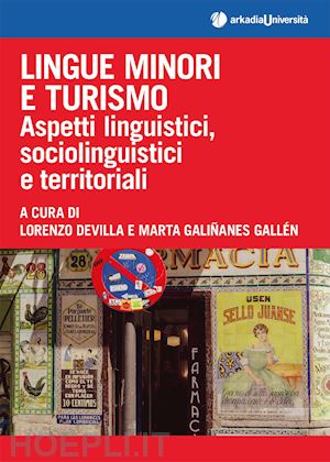 devilla l. (curatore); galinanes gallen m. (curatore) - lingue minori e turismo. aspetti linguistici, sociolinguistici e territoriali