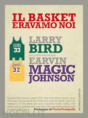 bird larry; johnson magic e.; macmullan jackie - il basket eravamo noi