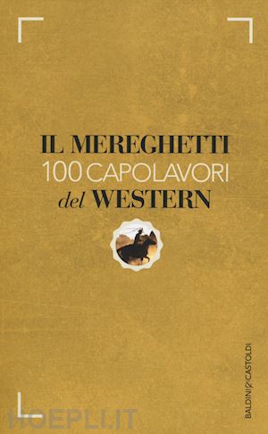 mereghetti paolo - il mereghetti . 100 capolavori del western
