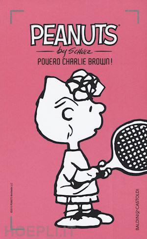 schulz charles m. - peanuts. povero charlie brown!