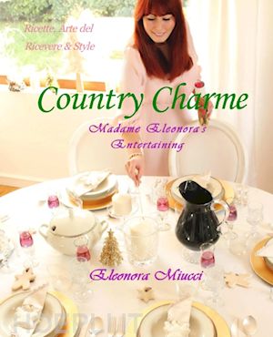 miucci eleonora - country charme madame eleonora's entertaining