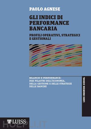 agnese paolo - gli indici di performance bancaria. profili operativi, strategici e gestionali