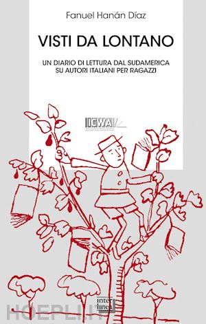 díaz fanuel h. - visti da lontano. un diario di lettura dal sudamerica su autori italiani per ragazzi