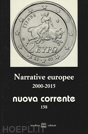 verdino s. (curatore); villa l. (curatore) - nuova corrente 158 - narrative europee 2000-2015