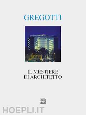 gregotti vittorio - il mestiere di architetto