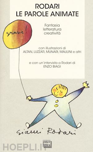 cicala r.(curatore); lavatelli a.(curatore) - rodari. le parole animate. fantasia, letteratura, creatività