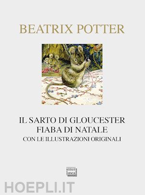 potter beatrix - il sarto di gloucester. fiaba di natale. ediz. illustrata