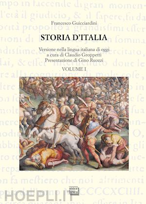 guicciardini francesco; groppetti c. (curatore) - storia d'italia. versione nella lingua italiana di oggi