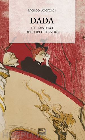 scardigli marco - dada. il mistero dei topi di teatro