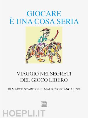 scardigli marco; stangalino maurizio - giocare e' una cosa seria