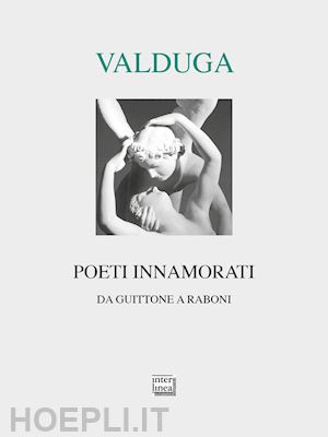 valduga p. (curatore) - poeti innamorati. da guittone a raboni