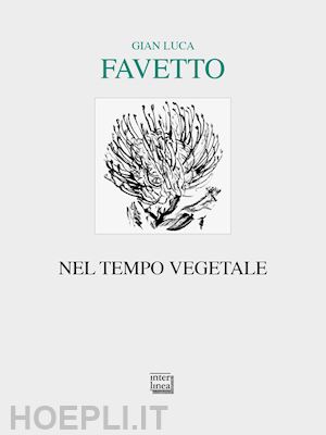 favetto gian luca - nel tempo vegetale