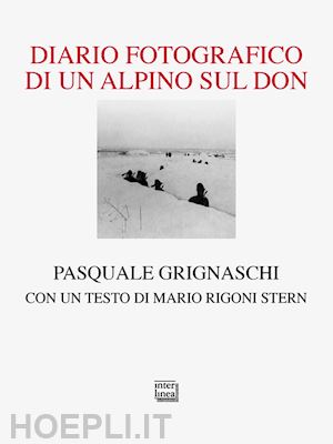 grignaschi pasquale - diario fotografico di un alpino sul don. ediz. illustrata