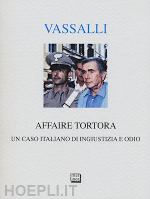 vassalli sebastiano; novelli m. (curatore) - affaire tortora