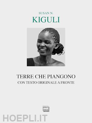 kiguli susan nalugwa; sinopoli a. (curatore) - weeping lands-terre che piangono. testo inglese a fronte