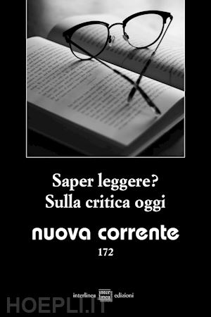 verdino s.(curatore) - nuova corrente (2023). vol. 172: saper leggere? sulla critica oggi