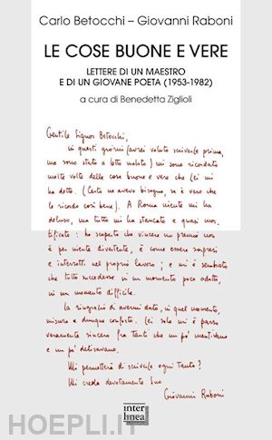 betocchi carlo; raboni giovanni; ziglioli b. (curatore) - le cose buone e vere