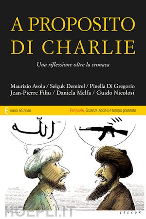 avola m., demirel s., di gregorio p., filiu j.-p., melfa d., nicolosi g., - a proposito di charlie. una riflessione oltre la cronaca