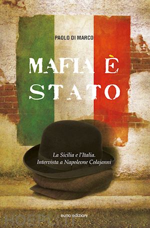 colajanni napoleone; di marco paolo - mafia e' stato. la sicilia e l'italia.