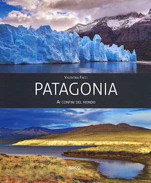 facci valentina - patagonia. ai confini del mondo