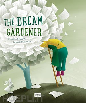 gobbetti claudio; nikolova diana - the dream gardener. ediz. a colori
