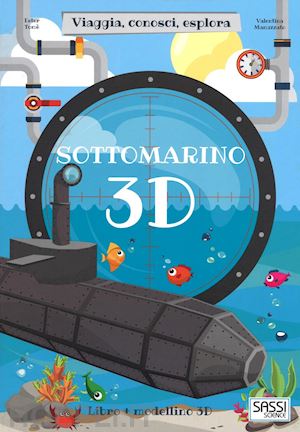 tome' ester - sottomarino 3d. viaggia, conosci, esplora. ediz. a colori. con giocattolo