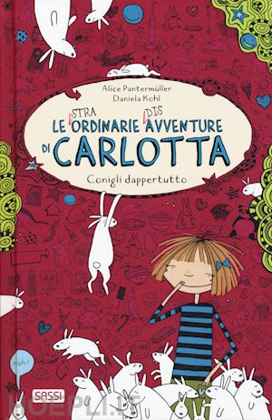 pantermuller alice - conigli dappertutto. le (stra)ordinarie (dis)avventure di carlotta