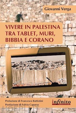 verga giovanni - vivere in palestina tra tablet, muri bibbia e corano