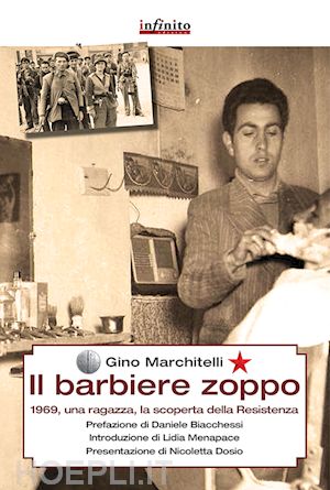 marchitelli gino - il barbiere zoppo. 1969, una ragazza, la scoperta della resistenza