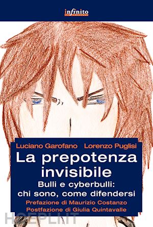 garofano luciano; puglisi lorenzo; costanzo maurizio (pref.), quintavalle g. - la prepotenza invisibile. bulli e cyberbulli