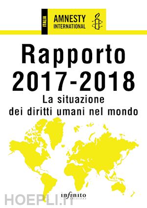 amnesty international (curatore) - amnesty international. rapporto 2017-2018