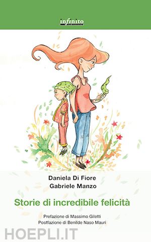 di fiore daniela; manzo g. - storie di incredibile felicita'