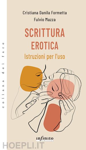 formetta cristiana danila; mazza fulvio - scrittura erotica. istruzioni per l'uso