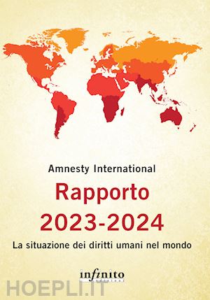amnesty international (curatore) - rapporto 2023-2024. la situazione dei diritti umani nel mondo