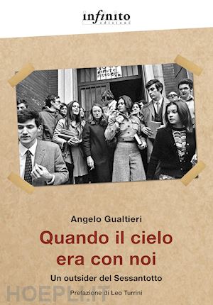 gualtieri angelo - quando il cielo era con noi. un outsider del sessantotto