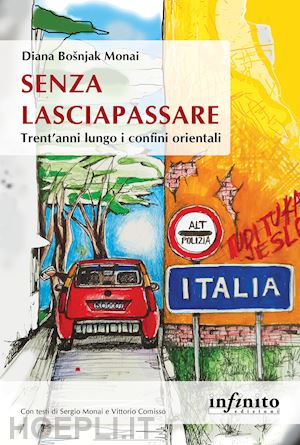 bosnjak monai diana - senza lasciapassare. trent'anni lungo i confini orientali