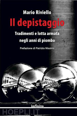 riviello mario - il depistaggio. tradimenti e lotta armata negli anni di piombo