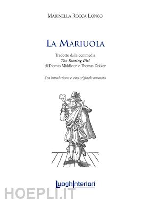 rocca longo marinella - la mariuola. tradotto dalla commedia «the roaring girl». ediz. italiana e inglese
