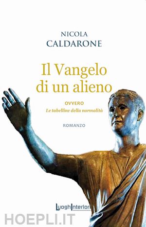 caldarone nicola - il vangelo di un alieno. ovvero le tabelline della normalità