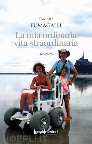 fumagalli tamara - la mia ordinaria vita straordinaria