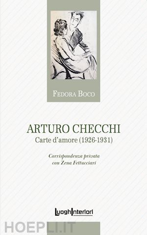 boco f. (curatore) - arturo checchi. carte d'amore (1926-1931)