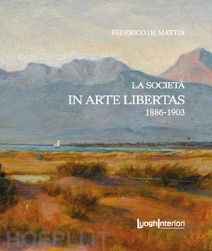 de mattia federico - la società «in arte libertas». 1886-1903