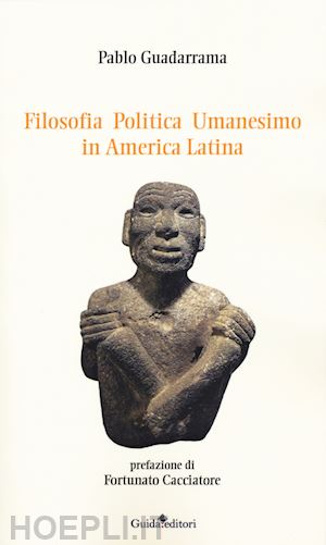 guadarrama pablo - filosofia politica umanesimo in america latina