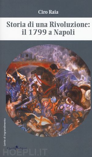 raia ciro - storia di una rivoluzione: il 1799 a napoli