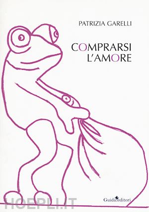 garelli patrizia - comprarsi l'amore