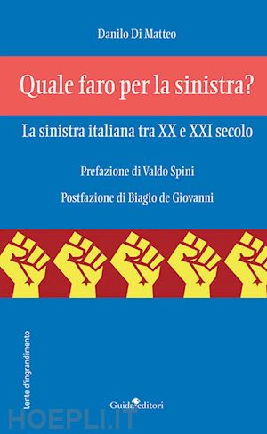 di matteo danilo - quale faro per la sinistra? la sinistra italiana tra xx e xxi secolo