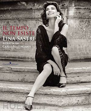 sastri lina - il tempo non esiste . lina sastri ritratta da carlo bellincampi