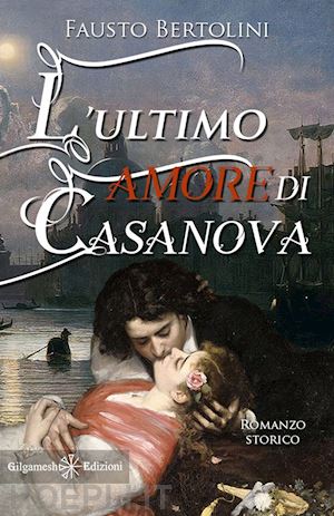 bertolini fausto - l'ultimo amore di casanova. con libro in brossura