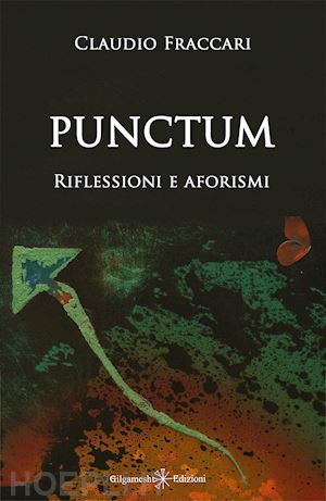 fraccari claudio - punctum. riflessioni e aforismi