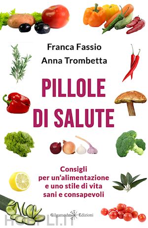 fassio franca; trombetta anna - pillole di salute. ediz. illustrata